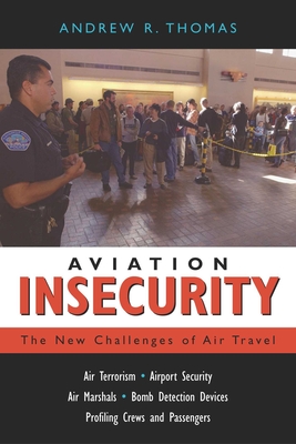 Aviation Insecurity: The New Challenges of Air Travel - Thomas, Andrew R