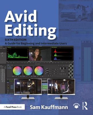 Avid Editing: A Guide for Beginning and Intermediate Users - Kauffmann, Sam