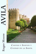 Avila: Cantos y Santos y Ciudad La La Santa