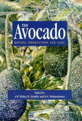 Avocado: Botany, Production and Uses - Whiley, Anthony W (Editor), and Litz, Richard (Contributions by), and Schaffer, Bruce (Series edited by)