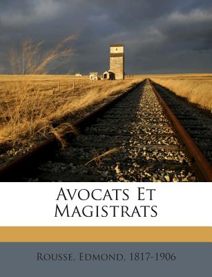 Avocats Et Magistrats - Rousse, Edmond