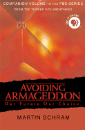 Avoiding Armageddon: Our Future. Our Choice