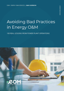 Avoiding Bad Practices in Energy O&M: 100 Real Lessons from Power Plant Operations