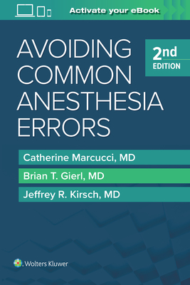 Avoiding Common Anesthesia Errors - Marcucci, Catherine, MD, and Gierl, Brian T., MD, and Kirsch, Jeffrey R., MD