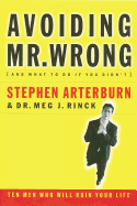 Avoiding Mr. Wrong (and What to Do If You Didn't): Ten Men Who Will Ruin Your Life