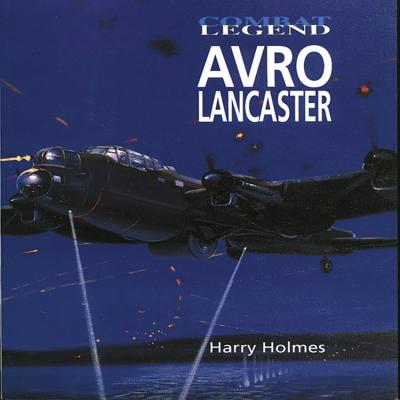 Avro Lancaster -Combat Legend - Holmes, Harry