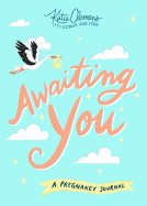Awaiting You: A Pregnancy Journal