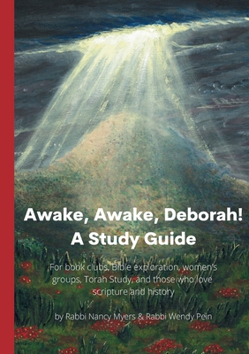 Awake, Awake, Deborah! A Study Guide - Myers, Nancy, and Pein, Wendy
