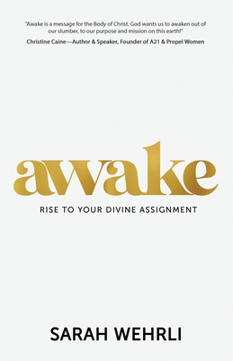 Awake: Rise to Your Divine Assignment - Wehrli, Sarah