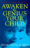 Awaken the Genius in Your Child: A Practical Guide for Parents