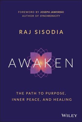 Awaken: The Path to Purpose, Inner Peace, and Healing - Sisodia, Rajendra, and Jaworski, Joseph (Foreword by)