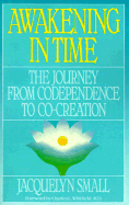 Awakening in Time: The Journey from Codependence to Co-Creation