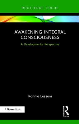 Awakening Integral Consciousness: A Developmental Perspective - Lessem, Ronnie