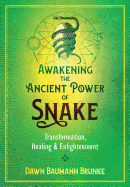 Awakening the Ancient Power of Snake: Transformation, Healing, and Enlightenment