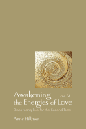 Awakening the Energies of Love: Discovering Fire for the Second Time