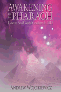 Awakening the Pharaoh: How to Avoid World Cataclysm in 2012