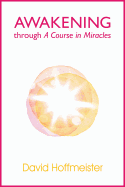 Awakening Through a Course in Miracles