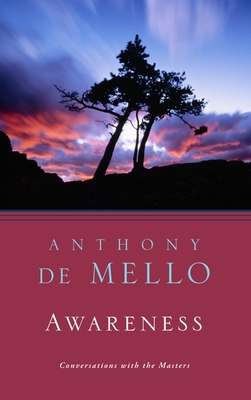 Awareness: Conversations with the Masters - de Mello, Anthony