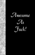 Awesome as Fuck: Lined Journal, 108 Pages