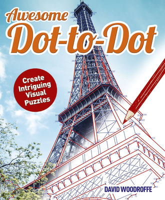 Awesome Dot-To-Dot: Create Intriguing Visual Puzzles - Woodroffe, David