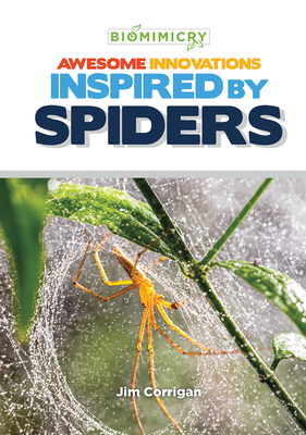 Awesome Innovations Inspired by Spiders - Corrigan, Jim