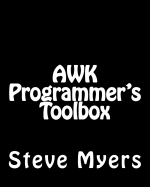 awk Programmer's Toolbox: Advanced awk and Unix Shell Scripting Examples and Techniques