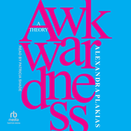 Awkwardness: A Theory