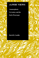 Awry Views: Anamorphosis, Cervantes, and the Early Picaresque