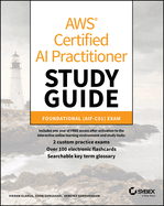 AWS Certified AI Practitioner Study Guide: Foundational (Aif-C01) Exam