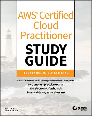 AWS Certified Cloud Practitioner Study Guide: Clf-C01 Exam - Piper, Ben, and Clinton, David
