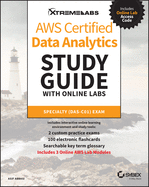 Aws Certified Data Analytics Study Guide with Online Labs: Specialty Das-C01 Exam
