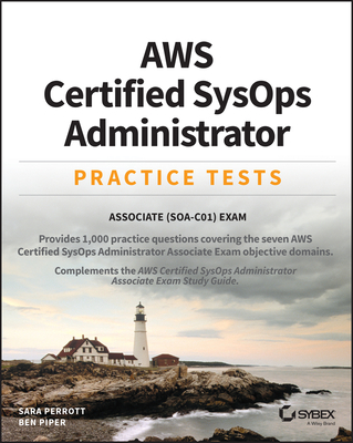 AWS Certified SysOps Administrator Practice Tests: Associate SOA-C01 Exam - Perrott, Sara