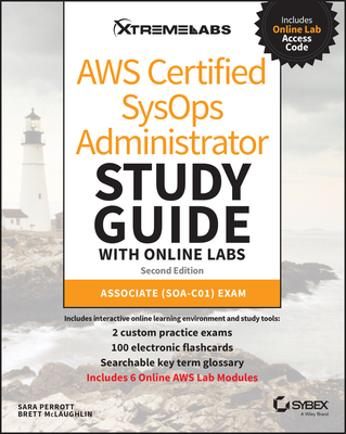 AWS Certified SysOps Administrator Study Guide with Online Labs: Associate (SOA-C01) Exam - Perrott, Sara, and McLaughlin, Brett
