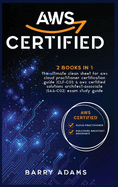 Aws Certified: The ultimate clean sheet for aws cloud practitioner certification guide (CLF-C01) and aws certified solutions architect-associate (SAA-C02) exam study guide