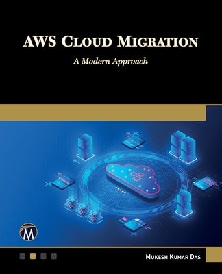AWS Cloud Migration: A Modern Approach - Das, Mukesh Kumar
