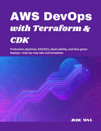 AWS DevOps with Terraform & CDK: Production pipelines, EKS/ECS, observability, and blue-green deploys-step-by-step labs and templates