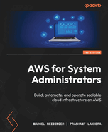 AWS for System Administrators: Build, automate, and operate scalable cloud infrastructure on AWS