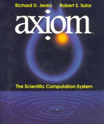 Ax Om: The Scientific Computation System - Jenks, Richard D, and Morrison, S C (Contributions by), and Sutor, Robert S