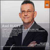 Axel Ruoff: Complete Works for Organ, Vol. 1 - Jan Lehtola (organ)