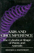 Axis and Circumference: The Cylindrical Shape of Plants and Animals
