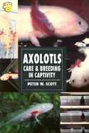 Axolotls - Scott, Peter W