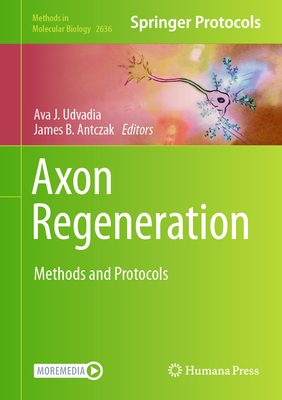 Axon Regeneration: Methods and Protocols - Udvadia, Ava J (Editor), and Antczak, James B (Editor)