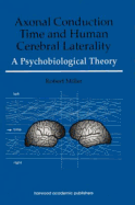 Axonal Conduction Time and Human Cerebral Laterality: A Psycological Theory
