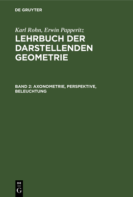Axonometrie, Perspektive, Beleuchtung - Rohn, Karl, and Papperitz, Erwin