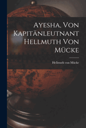 Ayesha, Von Kapitanleutnant Hellmuth Von Mucke
