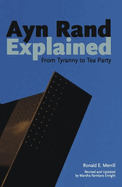 Ayn Rand Explained: From Tyranny to Tea Party
