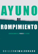 Ayuno de Rompimiento: Accediendo Al Poder de Dios