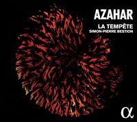 Azahar - Anna Reinhold (mezzo-soprano); Claire Lefilli�tre (soprano); Francisco Manalich (tenor); La Temp�te;...