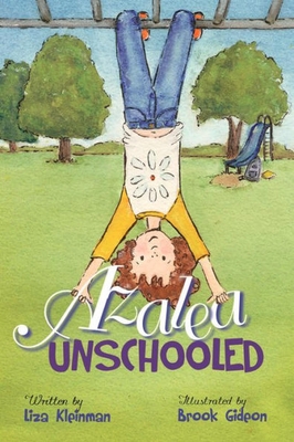 Azalea, Unschooled - Kleinman, Liza