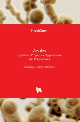 Azoles: Synthesis, Properties, Applications and Perspectives - Kuznetsov, Aleksey (Editor)